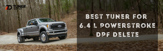 Best Tuner for 6.4 Powerstroke DPF Delete