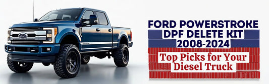 Ford Powerstroke DPF Delete Kit 2008-2024: Top Picks for Your Diesel Truck